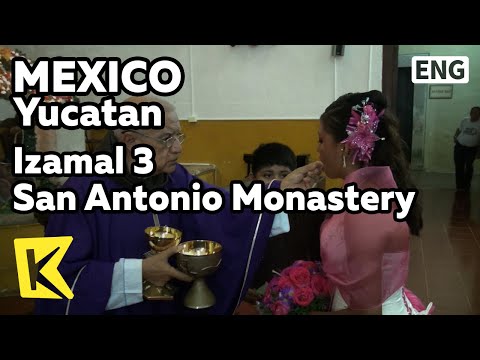 【K】Mexico Travel-Yucatan[멕시코 여행-유카탄]이사말, 산 안토니오 수도원과 성인식/Izamal 3 San Antonio Monastery/Quince Anos